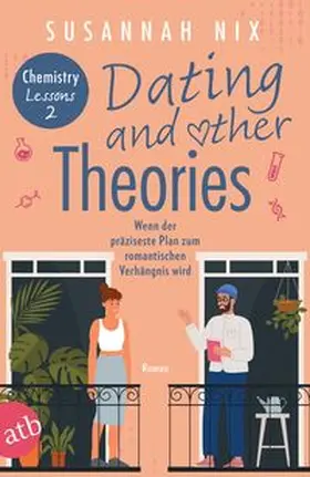 Nix |  Dating and other Theories. Wenn der präziseste Plan zum romantischen Verhängnis wird | Buch |  Sack Fachmedien
