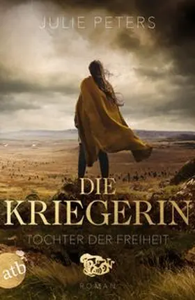 Peters | Die Kriegerin - Tochter der Freiheit | Buch | 978-3-7466-4110-2 | www.sack.de
