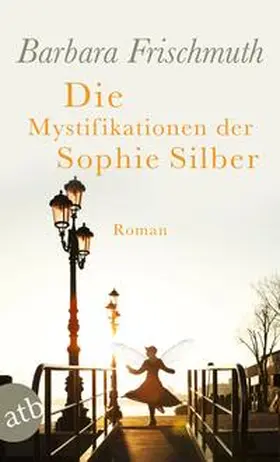 Frischmuth |  Die Mystifikationen der Sophie Silber | Buch |  Sack Fachmedien