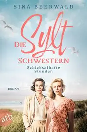 Beerwald |  Die Sylt-Schwestern - Schicksalhafte Stunden | Buch |  Sack Fachmedien