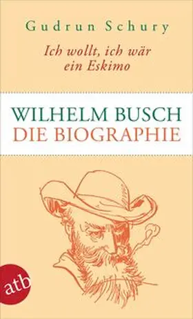 Schury |  Ich wollt, ich wär ein Eskimo: Wilhelm Busch | Buch |  Sack Fachmedien