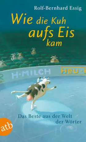 Essig |  Wie die Kuh aufs Eis kam | Buch |  Sack Fachmedien