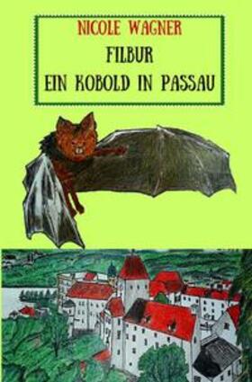 Wagner | Filbur - Ein Kobold in Passau | Buch | 978-3-7467-0787-7 | sack.de
