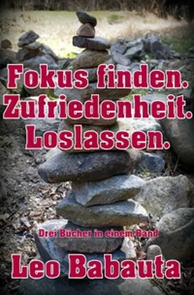 Babauta |  Fokus finden. Zufriedenheit. Loslassen. | Buch |  Sack Fachmedien