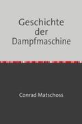 Matschoss |  Geschichte der Dampfmaschine | Buch |  Sack Fachmedien