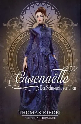 Riedel |  Gwenaëlle - Der Sehnsucht verfallen | eBook | Sack Fachmedien