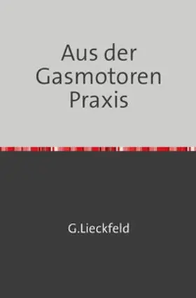 Lieckfeld |  Aus der Gasmotoren-Praxis | Buch |  Sack Fachmedien