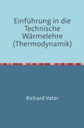 Vater |  Einführung in die Technische Wärmelehre | Buch |  Sack Fachmedien