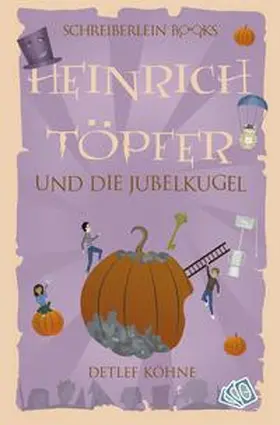 Köhne |  Heinrich Töpfer und die Jubelkugel | Buch |  Sack Fachmedien