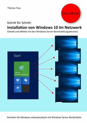 Frey | Schritt für Schritt: Installation von Windows 10 im Netzwerk | E-Book | sack.de