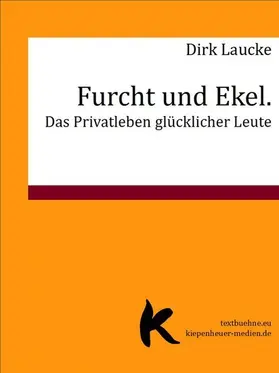 Laucke |  Furcht und Ekel. Das Privatleben glücklicher Leute | eBook | Sack Fachmedien