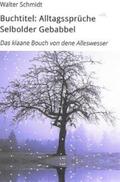 Schmidt |  Alltagssprüche Selbolder Gebabbel | Buch |  Sack Fachmedien