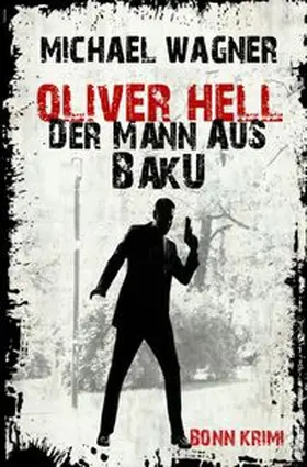 Wagner | Oliver Hell – Der Mann aus Baku (Oliver Hells zweiter Fall) | Buch | 978-3-7467-8274-4 | www.sack.de