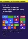 Frey |  Server-Infrastrukturen mit Microsoft Windows Server Technologien in der großen Farbausgabe | Buch |  Sack Fachmedien