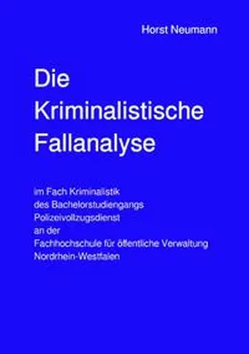 Neumann |  Die Kriminalistische Fallanalyse | Buch |  Sack Fachmedien