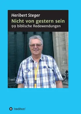 Steger | Nicht von gestern sein | Buch | 978-3-7469-0239-5 | sack.de