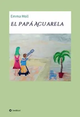 Moll |  El Papá Acuarela | eBook | Sack Fachmedien