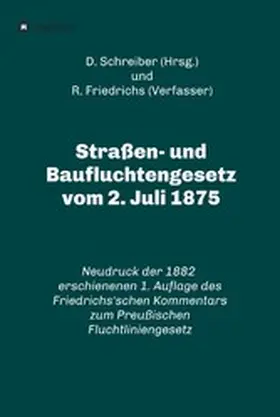 Friedrichs / Schreiber |  Straßen- und Baufluchtengesetz vom 2. Juli 1875 | eBook | Sack Fachmedien