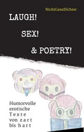 NichtGanzDichter |  Laugh! Sex! & Poetry! | Buch |  Sack Fachmedien