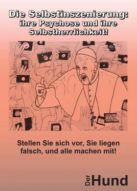 Hund |  Die Selbstinszenierung: ihre Psychose und ihre Selbstherrlichkeit! | Buch |  Sack Fachmedien