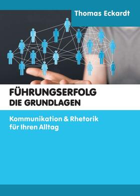 Eckardt | Führungserfolg - die Grundlagen | Buch | 978-3-7469-1340-7 | sack.de