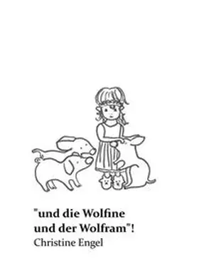 Engel |  "und die Wolfine und der Wolfram"! | Buch |  Sack Fachmedien