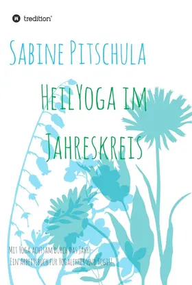 Pitschula |  HeilYoga im Jahreskreis! | Buch |  Sack Fachmedien