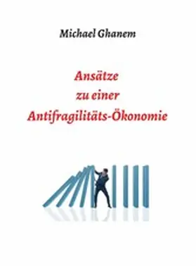 Ghanem | Ansätze zu einer Antifragilitätsökonomie | E-Book | www.sack.de