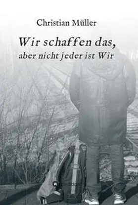 Müller | Wir schaffen das, | Buch | 978-3-7469-1803-7 | www.sack.de