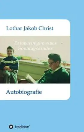 Christ |  Erinnerungen eines Sonntagskindes | Buch |  Sack Fachmedien