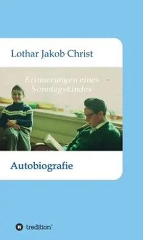 Christ |  Erinnerungen eines Sonntagskindes | Buch |  Sack Fachmedien