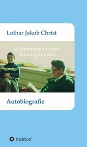 Christ |  Erinnerungen eines Sonntagskindes | eBook | Sack Fachmedien