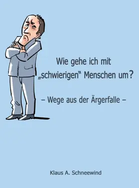 Schneewind |  Wie gehe ich mit "schwierigen" Menschen um? | Buch |  Sack Fachmedien