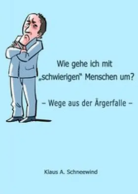 Schneewind | Wie gehe ich mit "schwierigen" Menschen um? | E-Book | www.sack.de