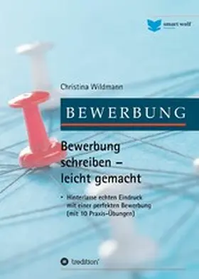 Wildmann / wolf solutions e. U. / Gruber |  Bewerbung schreiben leicht gemacht | eBook | Sack Fachmedien