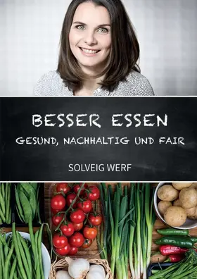 Werf |  BESSER ESSEN - GESUND, NACHHALTIG & FAIR | Buch |  Sack Fachmedien