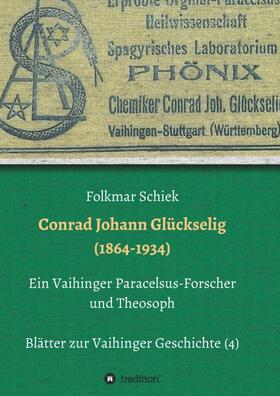 Schiek | Conrad Johann Glückselig (1864-1934) | Buch | 978-3-7469-2916-3 | sack.de