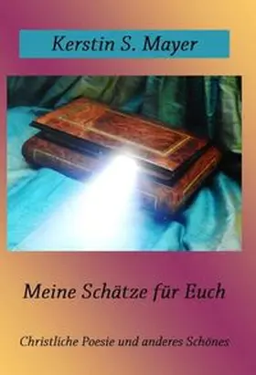 Mayer | Meine Schätze für Euch | Buch | 978-3-7469-2954-5 | www.sack.de