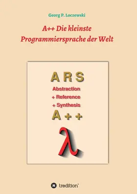 Loczewski | A++ Die kleinste Programmiersprache der Welt | Buch | 978-3-7469-3098-5 | sack.de