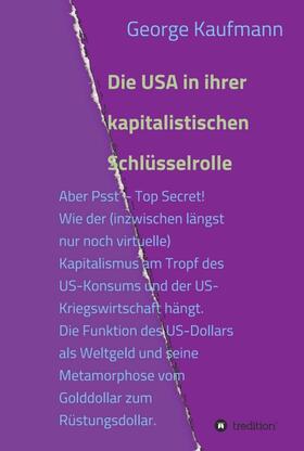 Kaufmann | Die USA in ihrer kapitalistischen Schlüsselrolle | Buch | 978-3-7469-3173-9 | sack.de