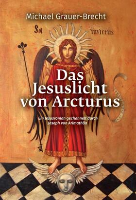 Grauer-Brecht | Das Jesuslicht von Arcturus | Buch | 978-3-7469-3281-1 | sack.de