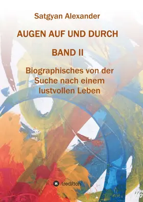 Alexander |  AUGEN AUF UND DURCH - Autobiographie Band 2 | Buch |  Sack Fachmedien