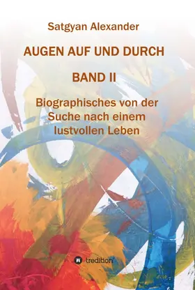 Alexander |  AUGEN AUF UND DURCH - Autobiographie Band 2 | Buch |  Sack Fachmedien
