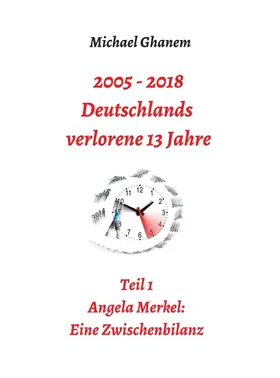 Ghanem |  2005 - 2013: Deutschlands verlorene 13 Jahre | Buch |  Sack Fachmedien