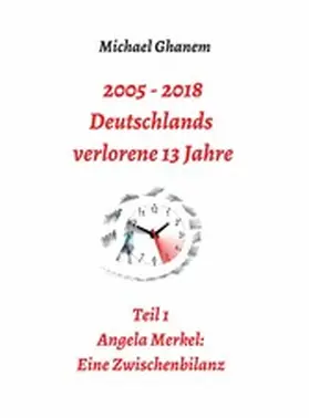 Ghanem | 2005 - 2013: Deutschlands verlorene 13 Jahre | E-Book | www.sack.de