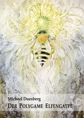 Duesberg |  DER POLYGAME ELFENGATTE | Buch |  Sack Fachmedien