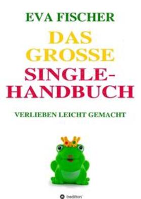 Fischer |  Das große Single-Handbuch | Buch |  Sack Fachmedien