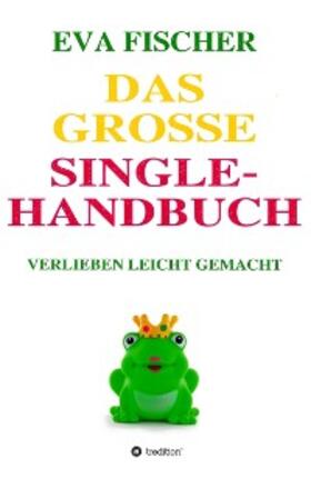 Fischer |  Das große Single-Handbuch | eBook | Sack Fachmedien