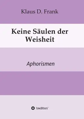 Frank |  Keine Säulen der Weisheit | Buch |  Sack Fachmedien