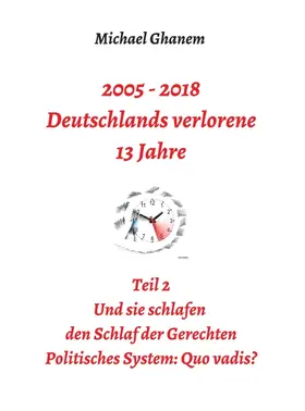 Ghanem |  2005 - 2018: Deutschlands verlorene 13 Jahre | Buch |  Sack Fachmedien